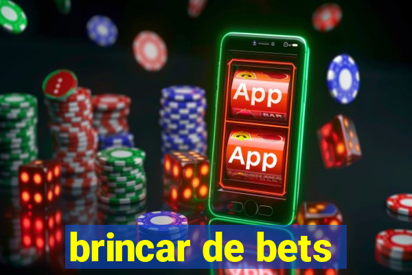 brincar de bets